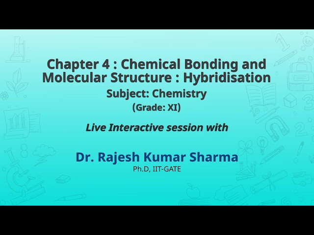 Chapter 4: Chemical Bonding and Molecular Structure: Hybridisation  Subject: Chemistry (Grade: XI)