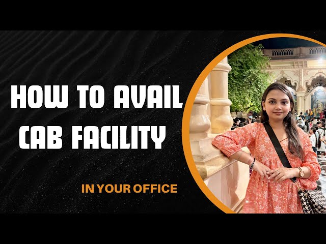 How to avail Cab facility in your office?
