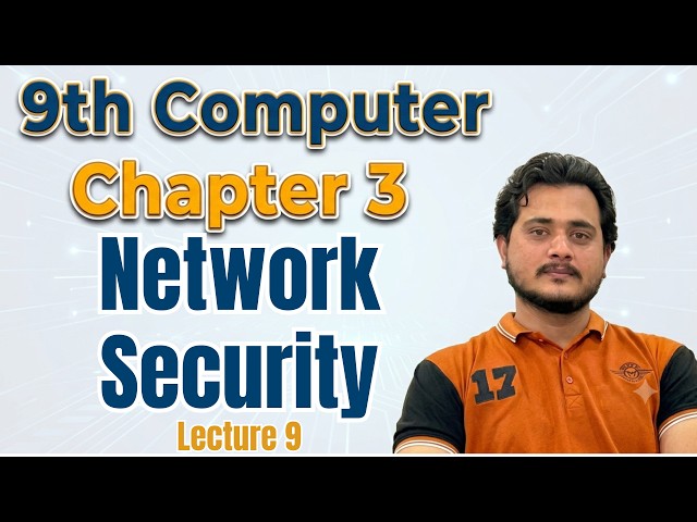 Network Security and its Methods | 9th Computer 2026 - Chapter 3 - Lec 9