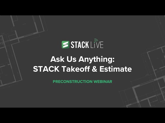STACK Live: Ask Us Anything – Takeoff and Estimate
