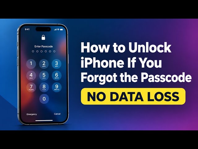 How to Unlock iPhone If You Forgot the Passcode — 2026 Guide 🔓