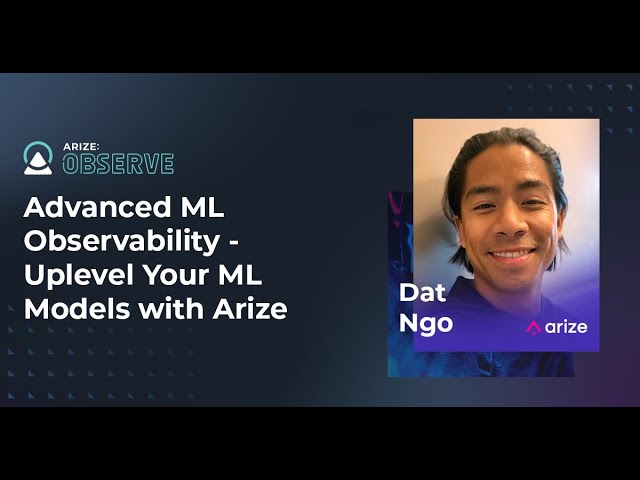 Advanced ML Observability - Uplevel Your ML Models with Arize