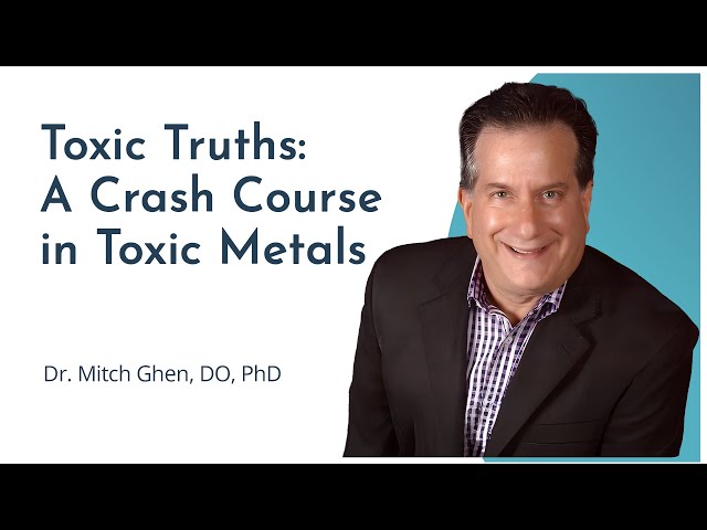 Toxic Truths: A Crash Course in Toxic Metals