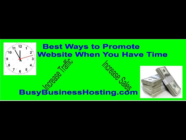 The Best Ways to Promote Your Website When You Have Time by BusyBusinessHosting com
