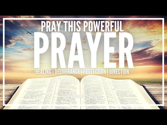 Prayer For God's Word To Bring Healing, Deliverance, Protection, & Direction