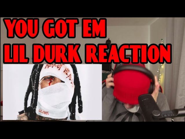 Lil Durk - You Got Em - Reaction