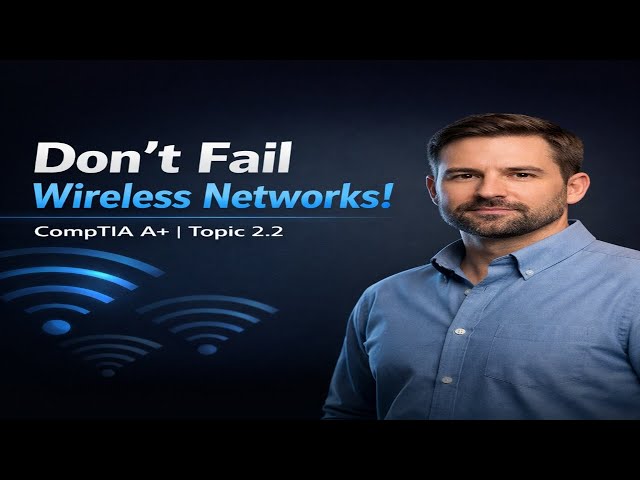 Don't Fail Wireless Networks! | CompTIA A+ 220-1201 Quiz| 2.2!