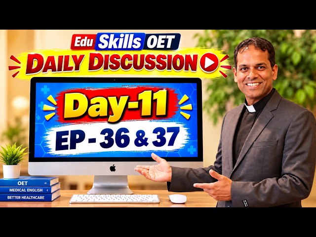 Edu Skills OET : Day -11 - Daily Discussion - Episode - 36 &  37 - Part - A - Introduction: OET Tips