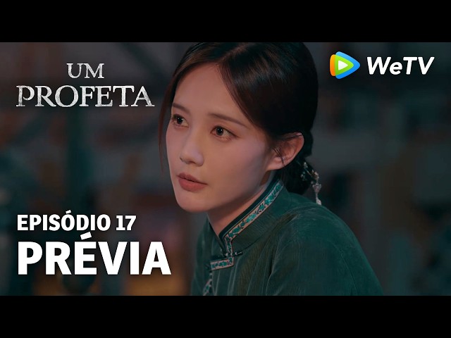 【Um Profeta】EP17 | Prévia | Li Xian e Li Yitong | WeTV