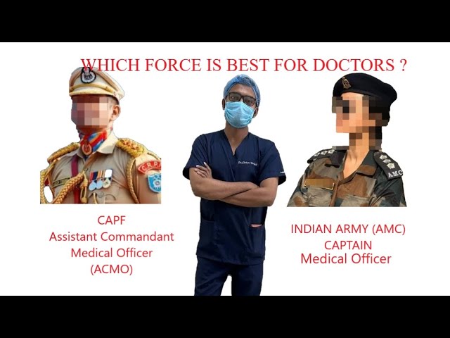 Which Force is Best for Doctors: CAPF Vs AFMS?