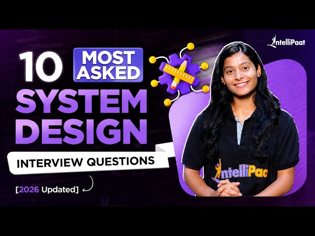 System Design Interview Questions 2026 | System Design Interview Questions & Answers | Intellipaat