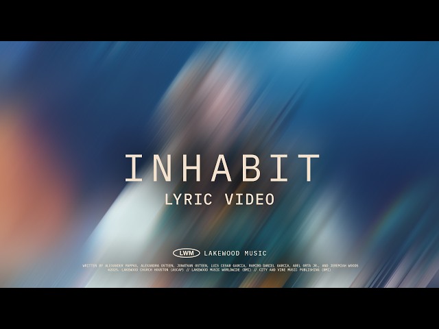 “Inhabit” ft. Leeland | Lakewood Music | Lyric Video