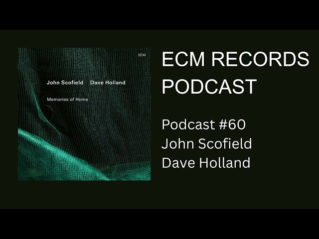 ECM Podcast #60 – John Scofield, Dave Holland