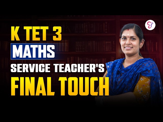 K TET 3 MATHS SERVICE TEACHER'S FINAL TOUCH REVISION | K TET SERVICE EXAM 2026