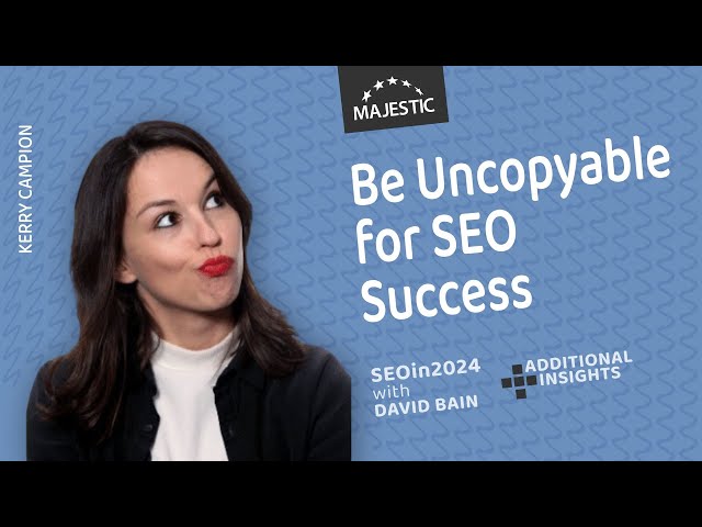 Become "Uncopyable" for SEO Success in 2024 - with Kerry Campion (SEOin2024)
