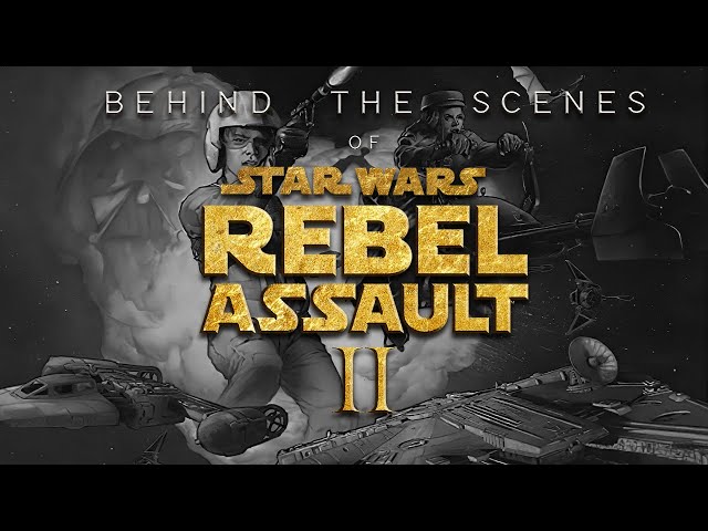 Star Wars: Rebel Assault 2 - Behind The Scenes