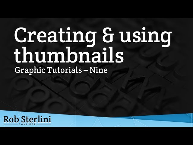 Graphics Tutorials - Custom thumbnails - creating and using them! @RobSterlini
