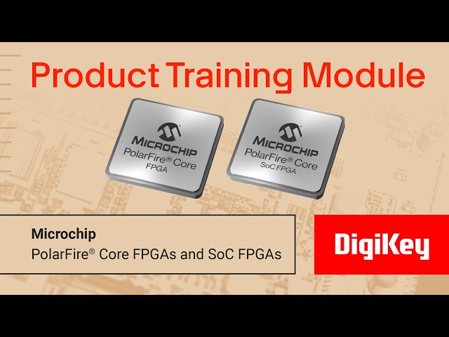 Microchip PolarFire® Core FPGAs– PTM | DigiKey