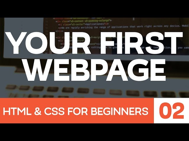 HTML and CSS for Beginners Part 2: Building your first web page!