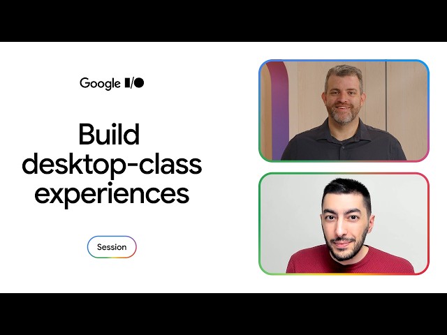 Design and build desktop-class Android experiences