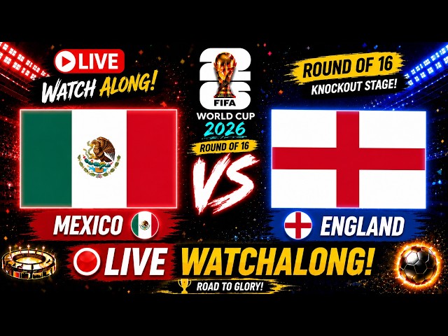 🔥MEXICO vs ENGLAND |  Round of 16 |  LIVE  WATCHALONG |  FIFA WORLD CUP 2026