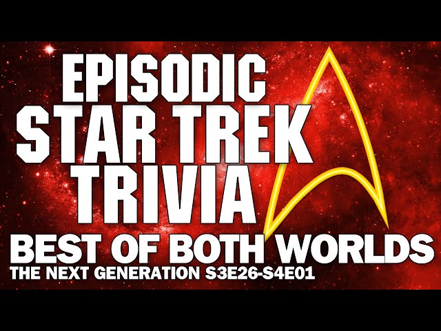 Star Trek Episodic Trivia : TNG The Best of Both Worlds Part 1 & 2
