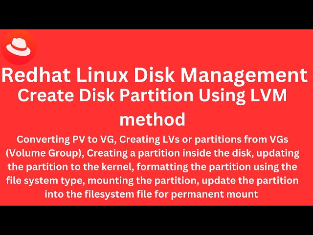 Class 13 - Redhat Linux Disk Management - Create a Disk partition using a LVM method