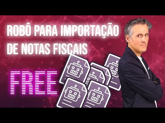 Como fazer um robô de importação de notas fiscais eletrônicas sem programação e sem gastar nada