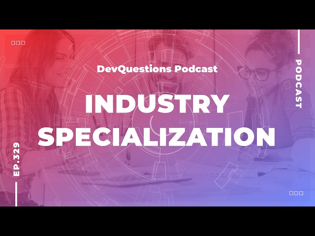 329. Why Industry Specialization Can Unlock Job Opportunities for Developers