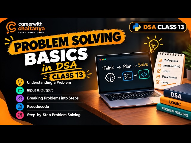 DSA Class 13 | Problem Solving Basics in DSA  part 3  | Think → Plan → Solve