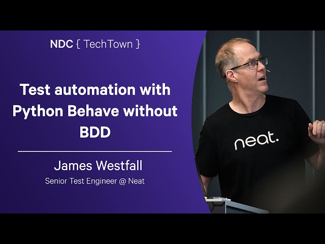Test automation with Python Behave without BDD - James Westfall - NDC TechTown 2025