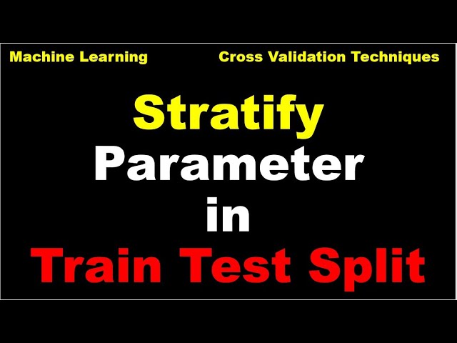 Machine Learning | Stratify Parameter in train_test_split | Cross Validation