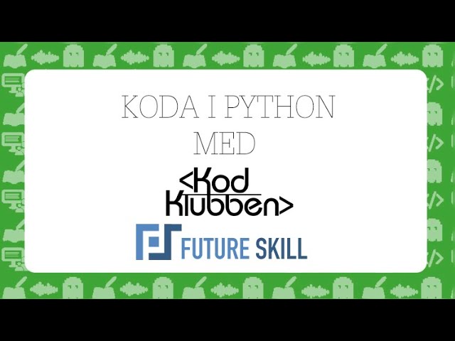 Koda i Python med Kodklubben och @futureskill2309 !