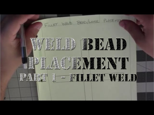 WET # 10   Weld Bead Placement   Part 1   Fillet Welds