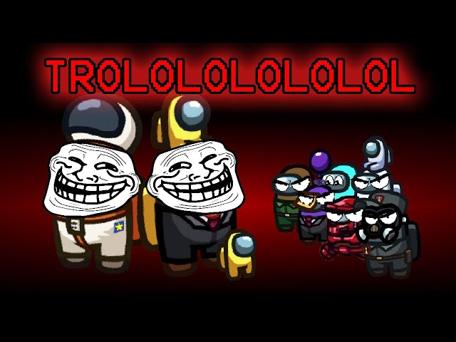 We do a lil trolling..... in Among Us!