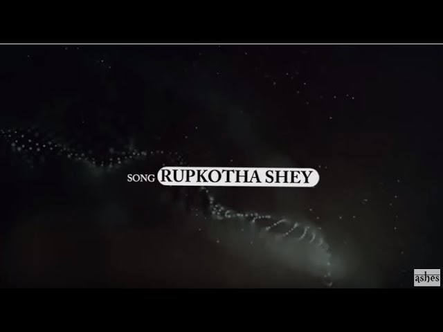Rupkotha Shey (রূপকথা সে) by Ashes with Lyrics