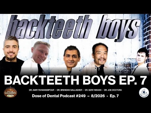 BackTeeth Boys Podcast Ep. 7 - Dose of Dental Podcast #249 x Dr. Gallagher's Podcast