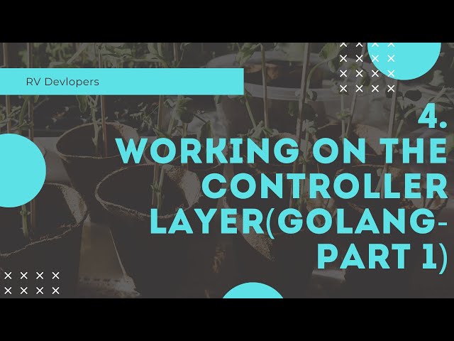 4. Working on the controller layer(golang-Part 1)