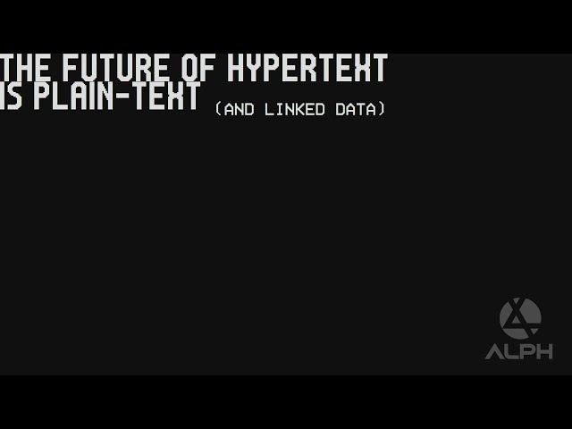 The Future of Hypertext is Plain Text (and Linked Data) - Part 1
