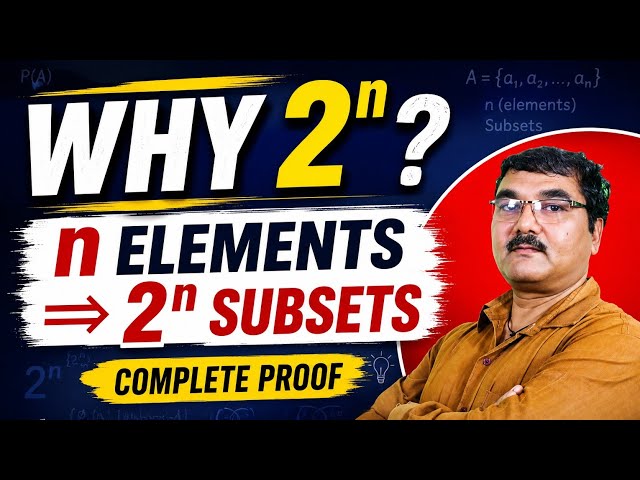 Why Does a Set with n Elements Have 2ⁿ Subsets? | Complete Proof | B. K. Khare Sir