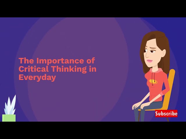 Why is critical thinking necessary?