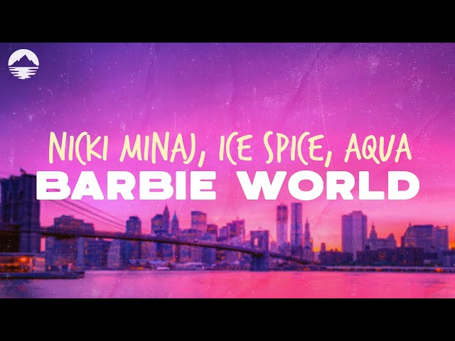 Nicki Minaj, Ice Spice, Aqua - Barbie World | Lyrics