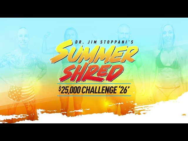 $25,000 Summer Shred Challenge | Dr. Jim Stoppani