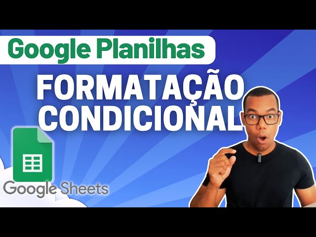 GOOGLE PLANILHAS [Google Sheets] 09 - CRIAR FORMTAÇÃO CONDICIONAL