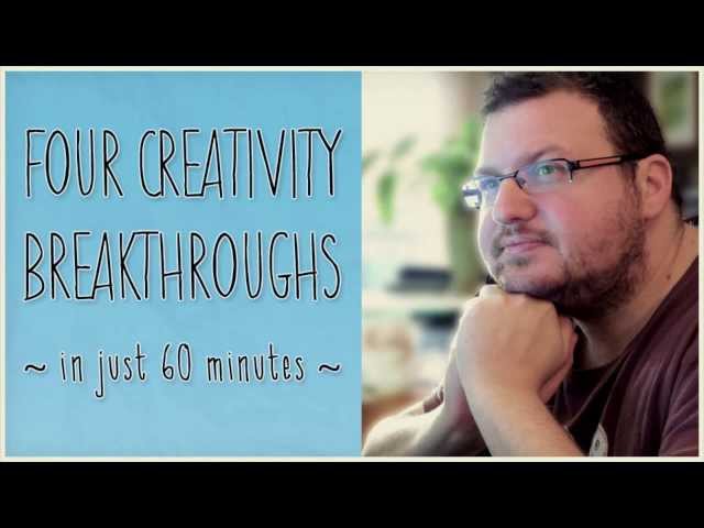 4 Creativity Breakthroughs: Maximum Quality with Minimum Pain
