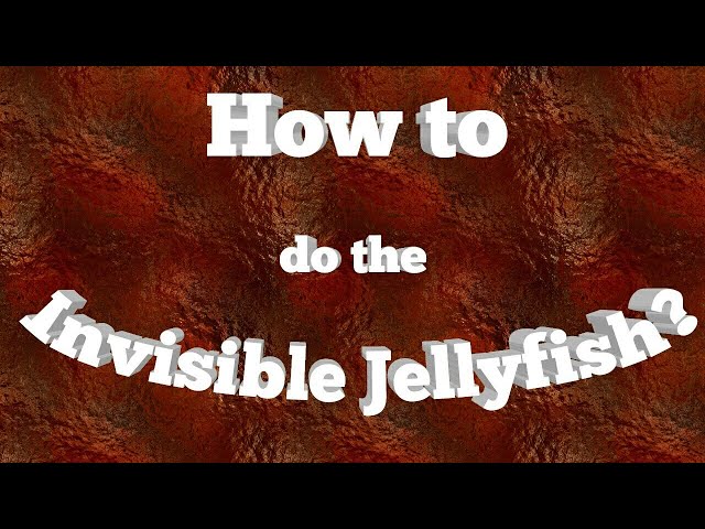How to make an Invisible Jellyfish
