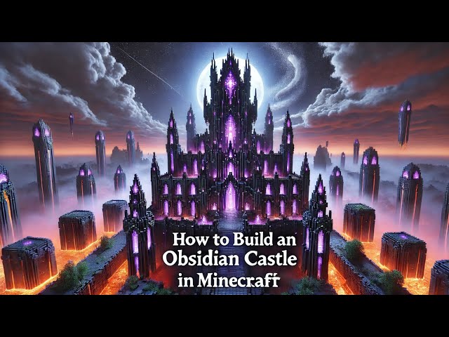 Minecraft How to Build the Best Obsidian Castle (Step by Step)
