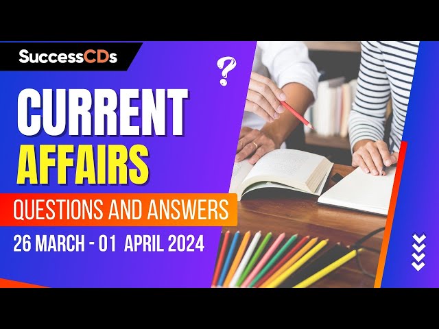 Weekly Current Affairs Questions with Answers (26 March to 1 April, 2024)