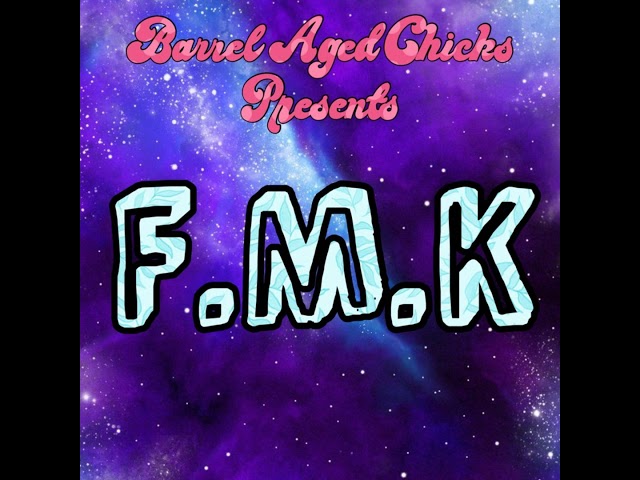 BAC Presents: FMK ROULETTE #46