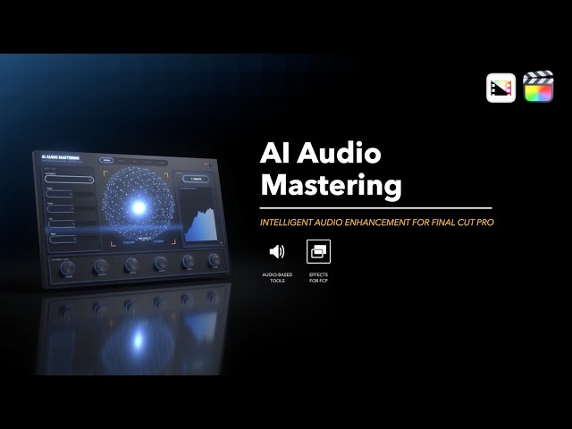 AI Audio Mastering - Intelligent Audio Enhancement Tools for Final Cut Pro - Pixel Film Studios